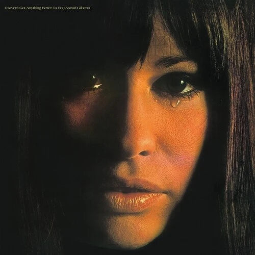 Astrud Gilberto – I Haven't Got Anything Better To Do (Vinyle neuf/New LP)