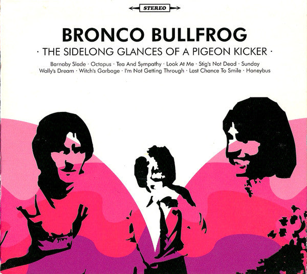 Bronco Bullfrog – The Sidelong Glances Of A Pigeon Kicker (Vinyle neuf/New LP)