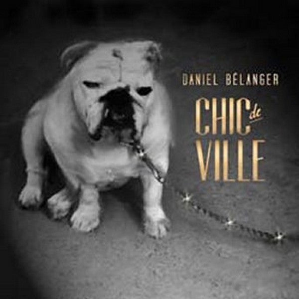 Daniel Bélanger – Chic De Ville (Vinyle neuf/New LP)