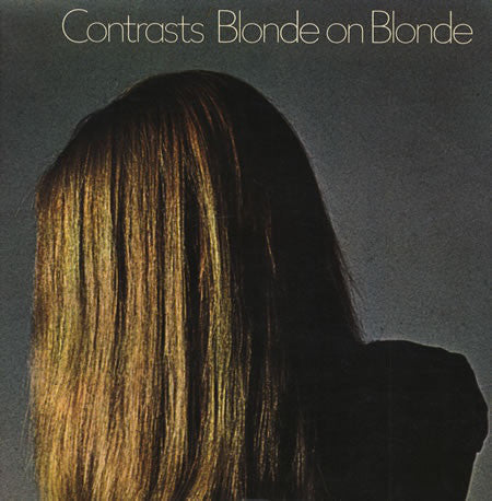 Blonde On Blonde ‎– Contrasts (Vinyle neuf/New LP)