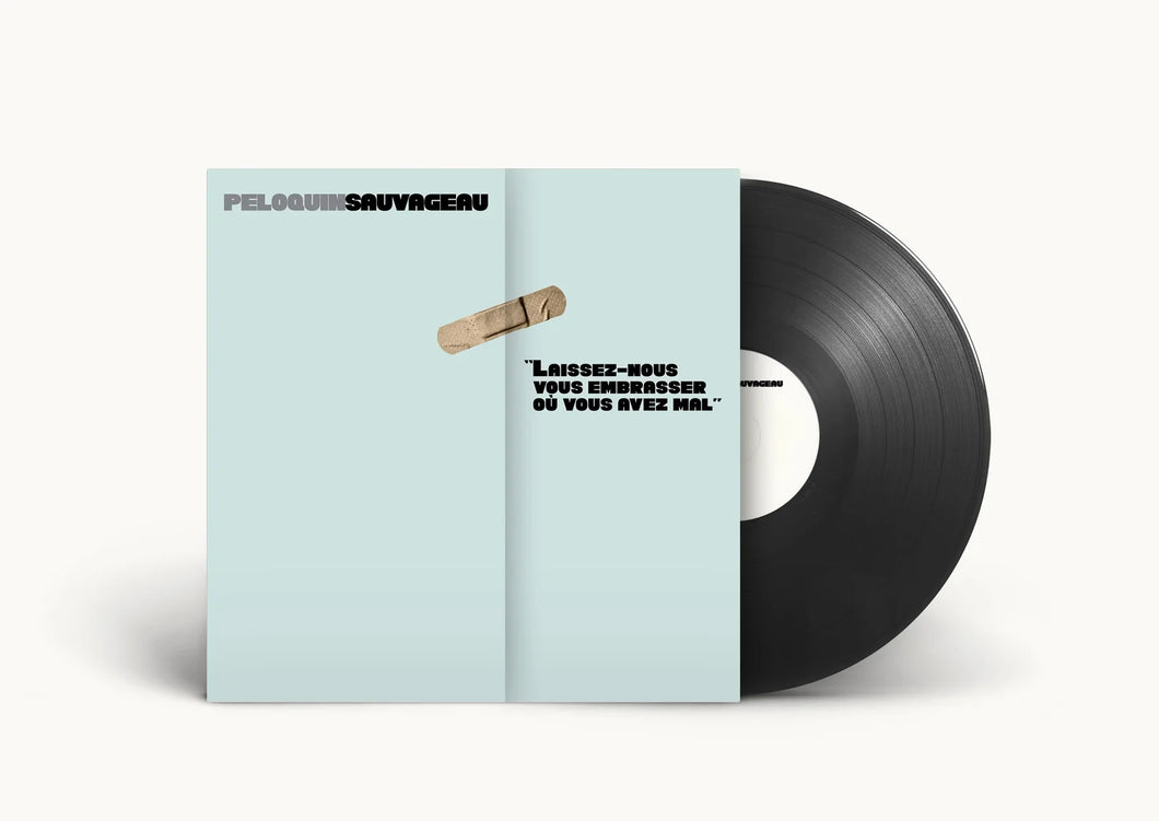 Peloquin Sauvageau – Laissez-nous Vous Embrasser Où Vous Avez Mal (Vinyle neuf/New LP)