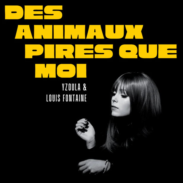 Yzoula & Louis Fontaine - Des animaux pires que moi  (Vinyle neuf/New LP)