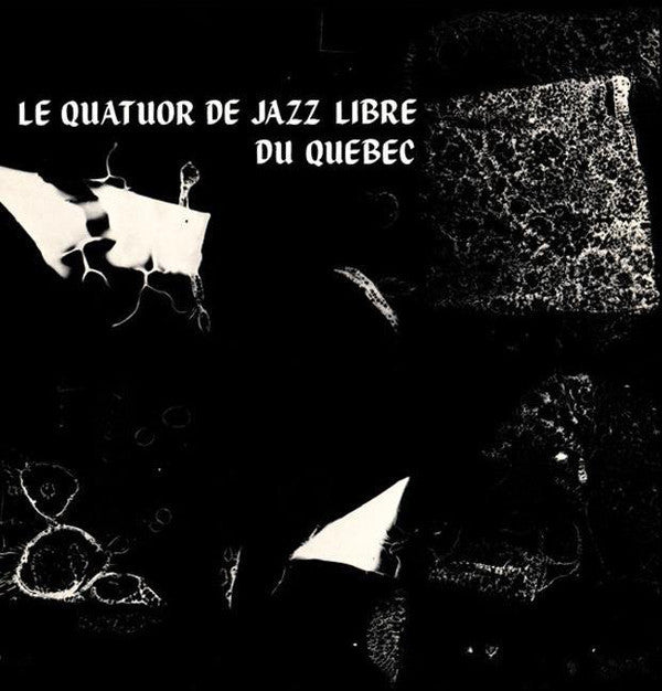 Le Quatuor De Jazz Libre Du Québec ‎– Le Quatuor De Jazz Libre Du Québec (Vinyle neuf/New LP)
