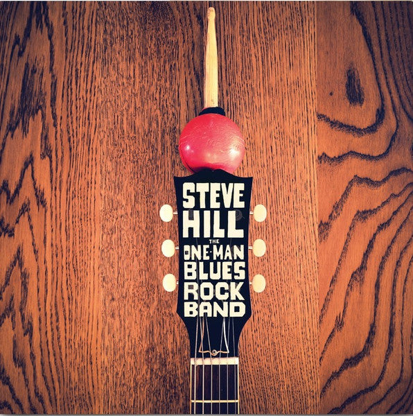 Steve Hill – The One Man Blues Rock Band (Vinyle neuf/New LP)