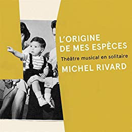 Michel Rivard – L'Origine De Mes Espèces - Théâtre Musical En Solitaire (Vinyle neuf/New LP)
