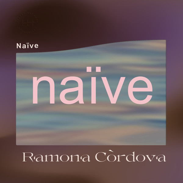 Ramona Córdova – Naïve (Vinyle neuf/New LP)