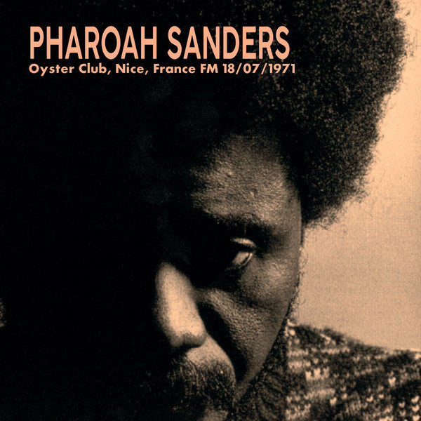Pharoah Sanders – Oyster Club, Nice, France Fm 18/07/1971 (Vinyle neuf/New LP)