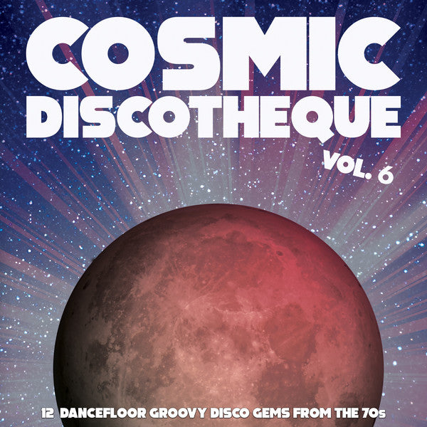 Various – Cosmic Discotheque Vol. 6 (12 Dancefloor Groovy Disco Gems From The '70s) (Vinyle neuf/New LP)