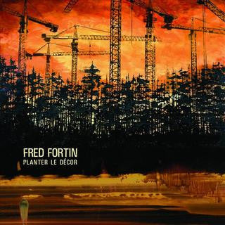 Fred Fortin – Planter Le Décor (Vinyle neuf/New LP)