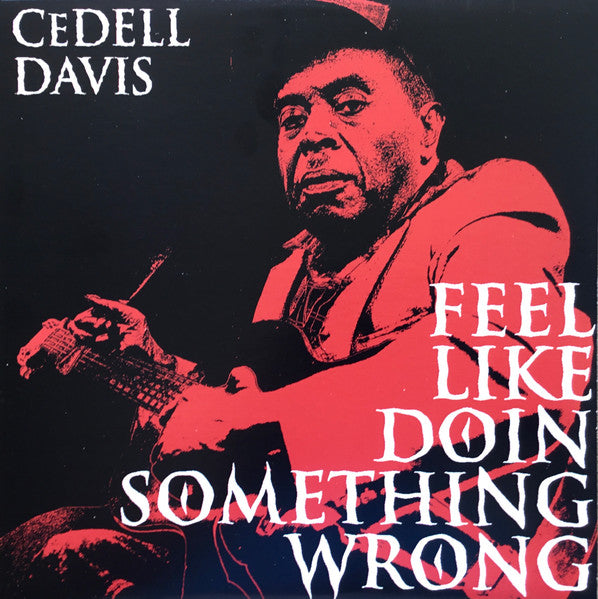 Cedell Davis – Feel Like Doin Something Wrong (30 year anniversary) (Vinyle neuf/New LP)