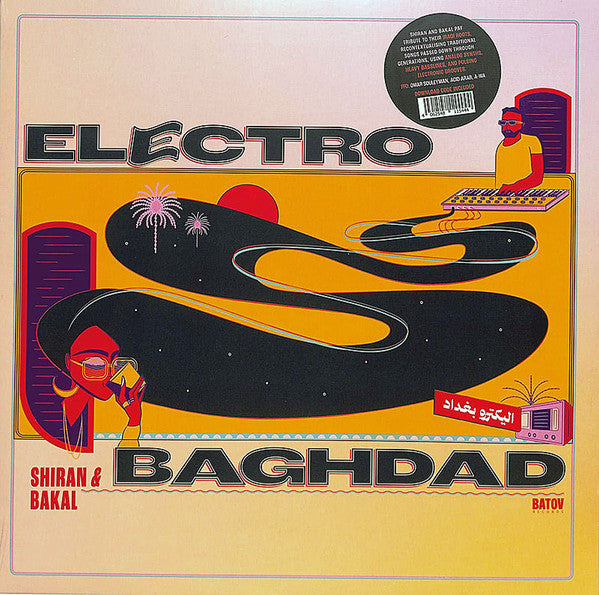 SHIRAN & Bakal – Electro Baghdad - اليكترو بغداد (Vinyle neuf/New LP)