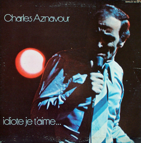 Charles Aznavour – Idiote Je T'Aime... (Vinyle usagé / Used LP)
