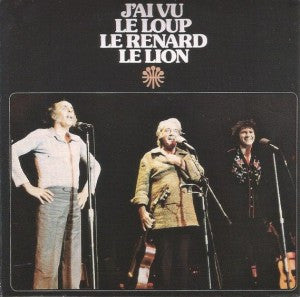 Félix Leclerc, Gilles Vigneault, Robert Charlebois – J'Ai Vu Le Loup Le Renard Le Lion (Vinyle usagé / Used LP)