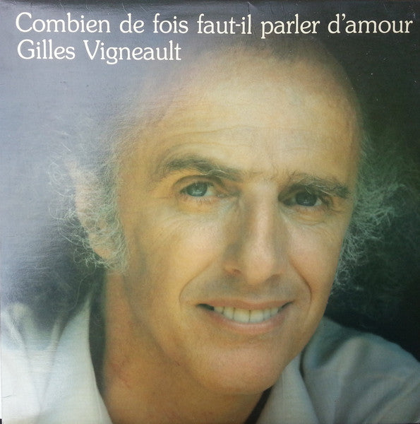 Gilles Vigneault – Combien De Fois Faut-Il Parler D'amour? (Vinyle usagé / Used LP)