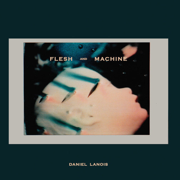 Daniel Lanois – Flesh And Machine (Vinyle neuf/New LP)