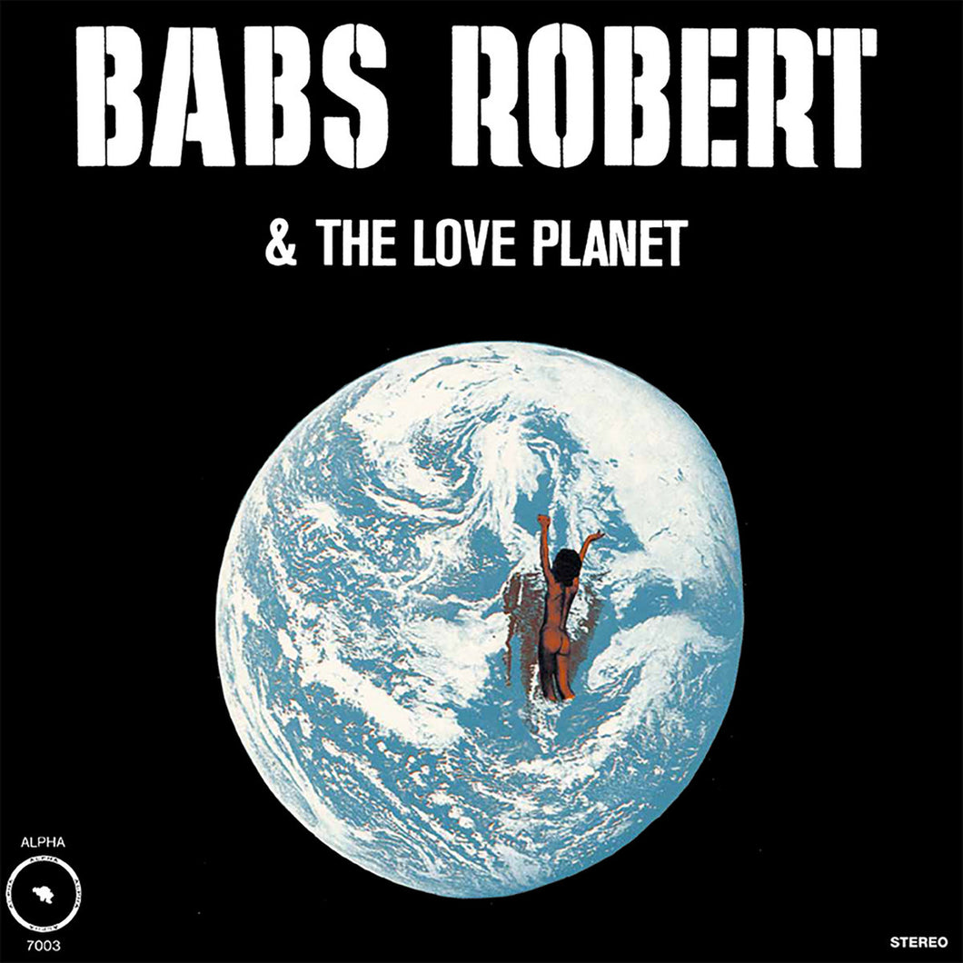 Babs Robert & The Love Planet –  Babs Robert & The Love Planet (Vinyle neuf/New LP)