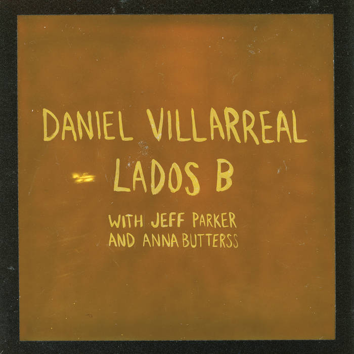 Daniel Villarreal – Lados B (Vinyle neuf/New LP)