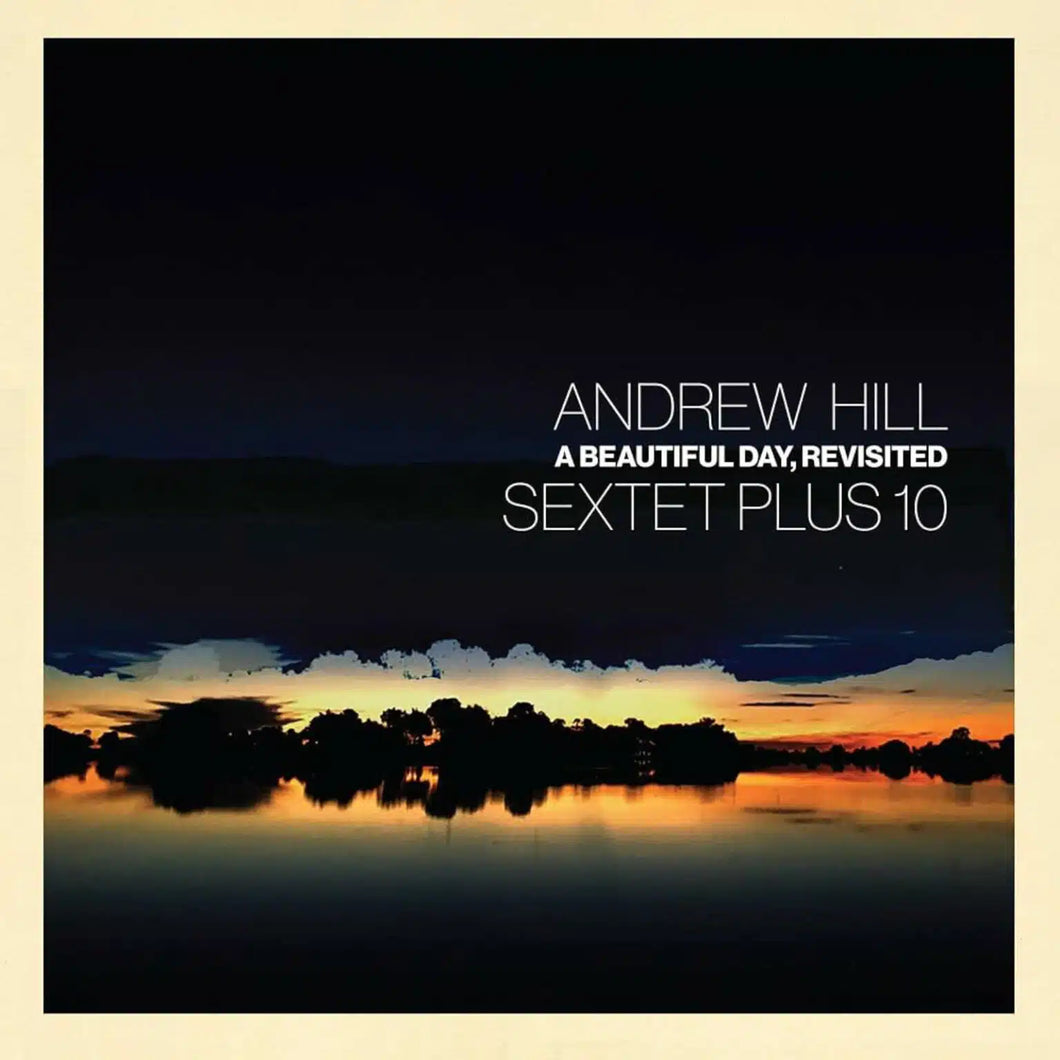 Andrew Hill Sextet Plus 10 – A Beautiful Day, Revisited (Vinyle neuf/New LP)