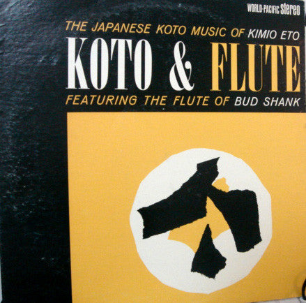 Kimio Eto, Bud Shank – Koto & Flute The Japanese Koto Music Of Kimio Eto Featuring The Flute Of Bud Shank (Vinyle usagé / Used LP)