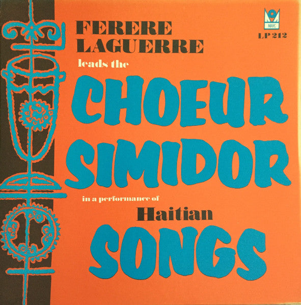 Ferere Laguerre* Leads The Choeur Simidor – Ferere Laguerre Leads The Choeur Simidor In A Performance Of Haitian Songs (Vinyle usagé / Used LP)
